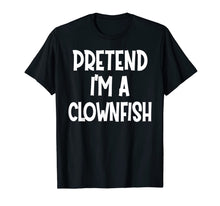 Load image into Gallery viewer, Pretend I&#39;m A CLOWNFISH Costume Funny Halloween gifts  T-Shirt
