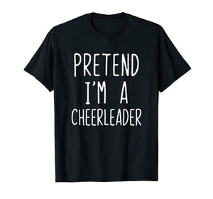 Pretend I'm A Cheerleader Costume Halloween Funny T-Shirt