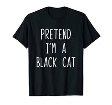 Load image into Gallery viewer, Pretend I&#39;m A Black Cat Costume Halloween Funny T-Shirt
