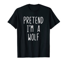 Load image into Gallery viewer, Pretend I&#39;m A Wolf Costume Halloween Funny T-Shirt
