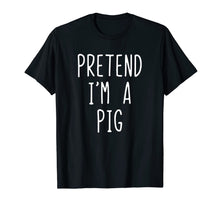 Load image into Gallery viewer, Pretend I&#39;m A Pig Costume Halloween Funny T-Shirt
