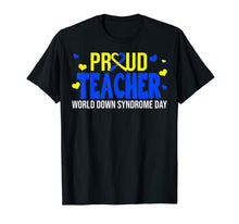 Load image into Gallery viewer, Proud Teacher World Down Syndrome Awareness Day Gifts TShirt888651
