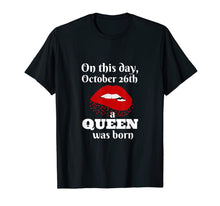 Load image into Gallery viewer, October 26 Queen Birthday T-Shirt
