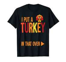 Load image into Gallery viewer, Funny shirts V-neck Tank top Hoodie sweatshirt usa uk au ca gifts for Mens I Put A Turkey In That Oven Costume New Dad Pregnancy Gifts T-Shirt 410406
