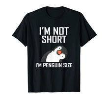 Load image into Gallery viewer, I&#39;m not short I&#39;m penguin size T-Shirt-247389
