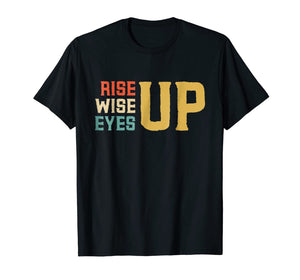 Rise up Wise up Eyes up Feminist Woman Power Vintage Shirt