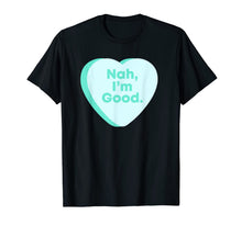 Load image into Gallery viewer, Funny Womens Anti Valentines Day Candy Heart - Nah I'm Good T-Shirt-2078592
