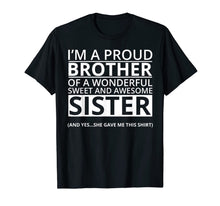 Load image into Gallery viewer, Funny shirts V-neck Tank top Hoodie sweatshirt usa uk au ca gifts for I&#39;m A Proud Brother of a Freaking Awesome Sister T-Shirt 514173

