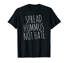 Load image into Gallery viewer, Spread Hummus Not Hate T-Shirt
