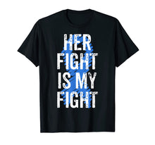Load image into Gallery viewer, Colon Cancer Awareness Colonoscopy Her Fight Is My Fight T-Shirt-745142
