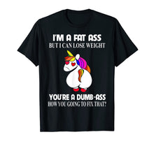 Load image into Gallery viewer, I'm A Fat Ass But I Can Lose Weight Unicorn Gift Boy Girl T-Shirt-1069002
