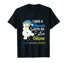 Load image into Gallery viewer, Funny shirts V-neck Tank top Hoodie sweatshirt usa uk au ca gifts for I Have A Homie With An Extra Chromie Down Syndrome Gifts T-Shirt 992170
