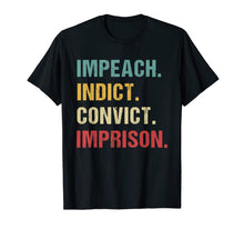 Load image into Gallery viewer, Retro Vintage Impeach Indict Convict Imprison Anti-Trump T-Shirt
