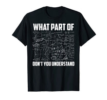 Load image into Gallery viewer, What Part Of Don&#39;t You Understand | Funny Math Teacher Gift TShirt141842
