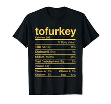 Load image into Gallery viewer, Tofurkey Nutrition Facts Thanksgiving Christmas Gift T-Shirt
