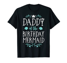 Load image into Gallery viewer, Daddy Of The Birthday Mermaid Gifts Merman Family Matching T-Shirt-649261
