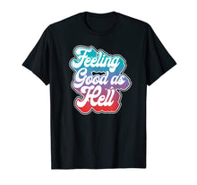 Load image into Gallery viewer, Funny shirts V-neck Tank top Hoodie sweatshirt usa uk au ca gifts for Feeling Good As Hell T-Shirt 150979
