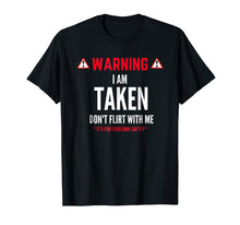 Load image into Gallery viewer, Funny Gift I&#39;m Taken T-shirt for Men - Don&#39;t Flirt With Me-521756
