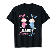 Load image into Gallery viewer, Pink or Blue Daddy Loves You- Gender Reveal Shirt-382771
