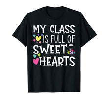 Load image into Gallery viewer, Teacher Valentines Day - My Class Is Full Of Sweethearts T-Shirt-1141855

