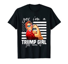 Load image into Gallery viewer, Yes I&#39;m A Trump Girl Get Over It Shirt Trump 2020 T-Shirt
