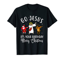Load image into Gallery viewer, Funny shirts V-neck Tank top Hoodie sweatshirt usa uk au ca gifts for Go Jesus It&#39;s Your Birthday Merry Christmas T-Shirt 1110461
