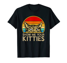 Load image into Gallery viewer, Show Me Your Kitties Funny Cat Gifts for Cat Kitten Lovers T-Shirt-2323902
