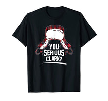 Load image into Gallery viewer, You Serious Clark Christmas Vacation Funny T-Shirt
