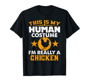 This Is My Human Costume I'm Really a Chicken Halloween  T-Shirt