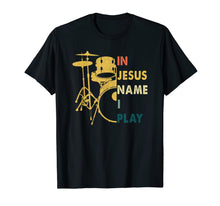 Load image into Gallery viewer, Funny shirts V-neck Tank top Hoodie sweatshirt usa uk au ca gifts for In Jesus Name I Play Guitar T-shirt For Drum Lover Tee 338189
