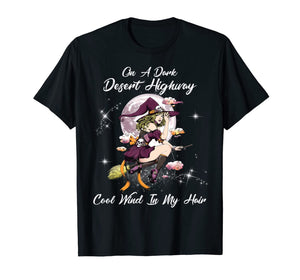 On A Dark Desert Highway Witch Cool Wind In My Hair T-Shirt