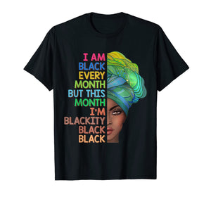 I am Black Every Month but This month I'm Blackity Black T-Shirt-1518549