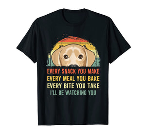 Funny shirts V-neck Tank top Hoodie sweatshirt usa uk au ca gifts for Labrador Every Snack You Make Every Meal You Bake T-Shirt 146688
