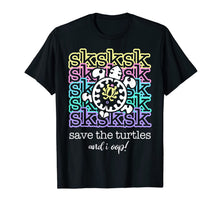 Load image into Gallery viewer, SkSkSk And I Oop Save the Turtle Internet Slang Meme Quote T-Shirt
