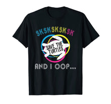 Load image into Gallery viewer, SKSKSK Skip A Straw! Save The Turtles T-Shirt
