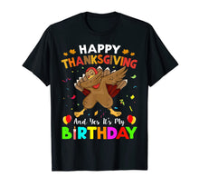 Load image into Gallery viewer, Turkey Dabbing Happy Thanksgiving And Yes Its My Birthday T-Shirt
