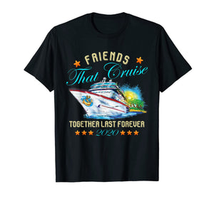 Friends That Cruise Together Last Forever 2020 T-Shirt-866245