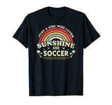 Load image into Gallery viewer, Soccer Shirt. Just A Girl Who Loves Sunshine And Soccer TShirt138368

