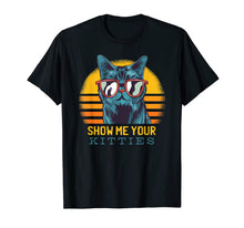 Load image into Gallery viewer, SHOW ME YOUR KITTIES Funny Kitten Cat Lover Retro Vintage T-Shirt-637994
