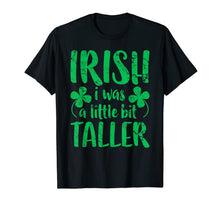 Load image into Gallery viewer, Irish I Was a Little Bit Taller T-Shirt St Patrick's Day T-Shirt-275213
