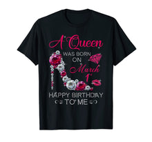 Load image into Gallery viewer, Womens Gifts A Queen Was Born On March 1st Birthday T-Shirt-1438513
