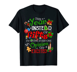 This Year Instead Of Gifts I'm Giving Everyone My Opinions T-Shirt-3129630
