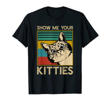 Load image into Gallery viewer, Show Me Your Kitties Funny Cat Gifts for Cat Kitten Lovers T-Shirt-2458604
