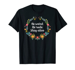 True Crime Podcast Junkie Be Weird Be Rude Stay Alive Tshirt