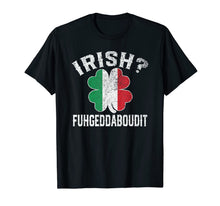 Load image into Gallery viewer, Fuhgeddaboudit Italian St Patrick's Day Italy Flag Shamrock T-Shirt-199105
