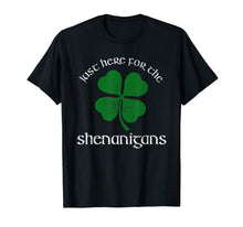 Load image into Gallery viewer, Just Here For The Shenanigans St Patrick's Day Funny T-Shirt-1567668
