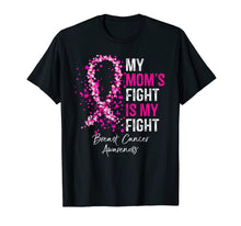 Load image into Gallery viewer, My Mom&#39;s Fight Is My Fight Breast Cancer Awareness Gifts T-Shirt 157261
