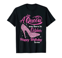 Load image into Gallery viewer, Queens Are Born In October Funny October Girls Birthday  T-Shirt
