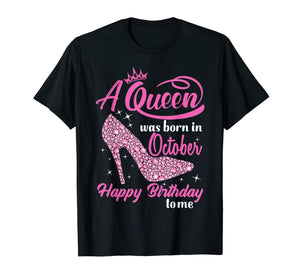 Queens Are Born In October Funny October Girls Birthday  T-Shirt