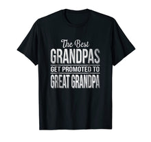 Load image into Gallery viewer, The only best grandpas get promoted to great grandpa

